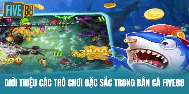 Giới thiệu các trò chơi đặc sắc trong Bắn Cá Five88