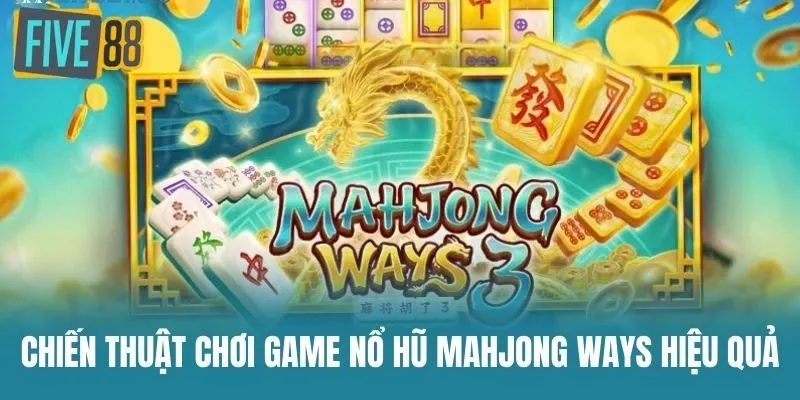 Chiến thuật chơi Game Nổ Hũ Mahjong Ways hiệu quả