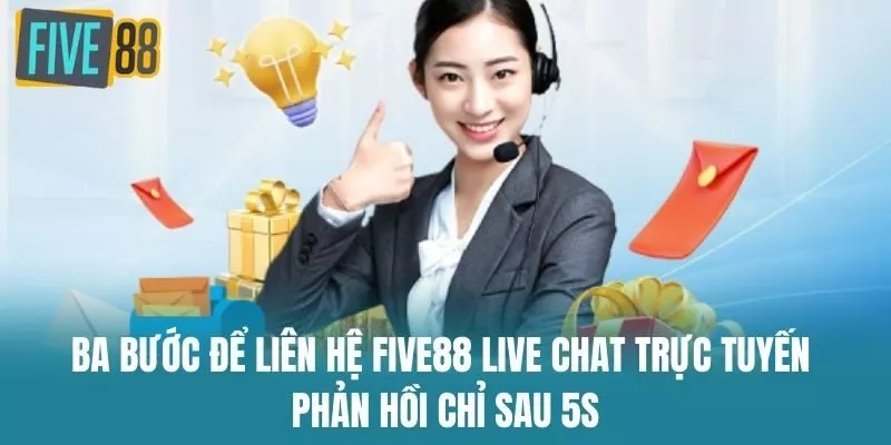 Ba bước để Liên Hệ Five88 live chat trực tuyến phản hồi chỉ sau 5s