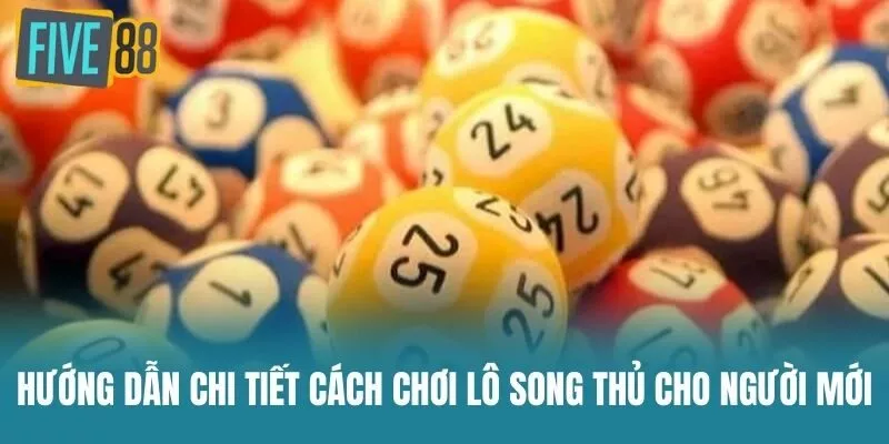 Hướng Dẫn Chi Tiết Cách Chơi Lô Song Thủ Cho Người Mới