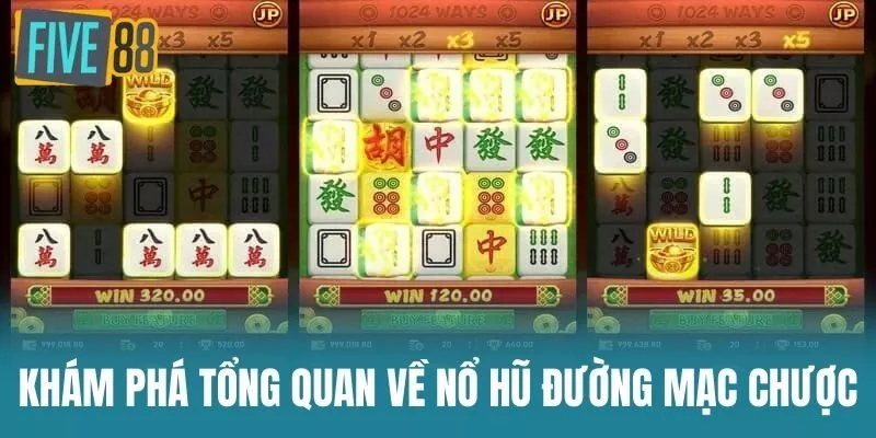Khám Phá Tổng Quan Về Nổ Hũ Đường Mạc Chược