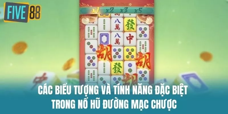 Các Biểu Tượng Và Tính Năng Đặc Biệt Trong Nổ Hũ Đường Mạc Chược