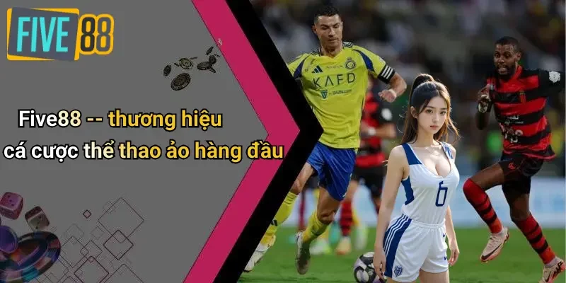 Five88 – thương hiệu cá cược thể thao ảo hàng đầu